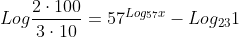 Logfrac{2cdot100}{3cdot10}=57^{Log_{57}x}-Log_{23}1