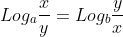 Log_{a}frac{x}{y}=Log_{b}frac{y}{x}