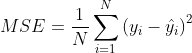 M S E=\frac{1}{N} \sum_{i=1}^{N}\left(y_{i}-\hat{y}_{i}\right)^{2}
