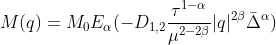 M(q) = M_{0}E_{\alpha }(-D_{1,2}\frac{\tau ^{1- \alpha }}{\mu ^{2-2\beta }}|q|^{2\beta }\bar{\Delta }^{\alpha })