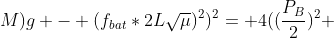 \((m+M)g - (f_{bat}*2Lsqrt{mu})^2)^2= 4((frac{P_B}{2})^2 + frac{P_BP_px}{2d} + frac{P_pP_B(d-x)}{2d} + frac{P_p^2(d-x)x}{d^2})