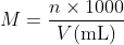 M = n x 1000 V(mL)
