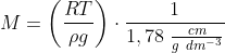 M=\left ( \frac{RT}{\rho g} \right )\cdot \frac{1}{1,78\ \frac{cm}{g\ dm^{-3}}}