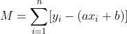 M=\sum^{n}_{i=1}[y_{i}-(ax_{i}+b)]