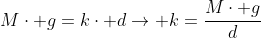 Mcdot g=kcdot dightarrow k=frac{Mcdot g}{d}