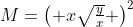 M=egin{pmatrix} xsqrt{frac{y}{x}} end{pmatrix}^2+2cdot xsqrt{frac{y}{x}} cdot ysqrt{frac{x}{y}} +egin{pmatrix} ysqrt{frac{x}{y}} end{pmatrix}^2