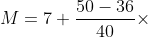 M=7+\frac{50-36}{40}\times 3