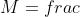 M=frac