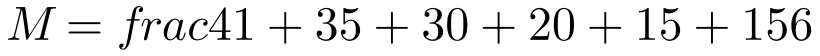 M=frac{41+35+30+20+15+15}{6}