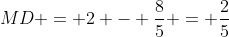 MD = 2 - frac{8}{5} = frac{2}{5}