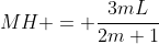 MH = frac{3mL}{2m+1}