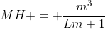 MH = frac{m^{3}}{Lm+1}