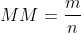 MM=frac{m}{n}