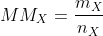 MM_{X}=frac{m_{X}}{n_{X}}