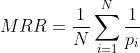 MRR=\frac{1}{N}\sum\limits_{i=1}^{N}{\frac{1}{​{​{p}_{i}}}}