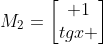 M_{2}=egin{bmatrix} 1\tgx end{bmatrix}