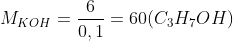 M_{KOH} = \frac{6}{0,1} = 60 (C_{3}H_{7}OH)
