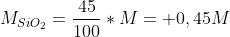 M_{SiO_{2}}=frac{45}{100}*M= 0,45M