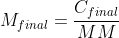 M_{final}=frac{C_{final}}{MM}