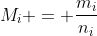 M_{i} = frac{m_{i}}{n_{i}}