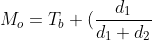 M_{o}=T_{b}+(\frac{d_{1}}{d_1+d_2})\cdot C