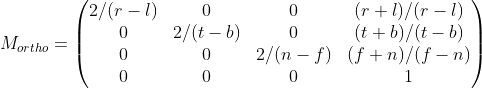 M_{ortho} = \begin{pmatrix} 2/(r-l) &0 &0 &(r+l)/(r-l) \\ 0 &2/(t-b) &0 & (t+b)/(t-b)\\ 0 &0 &2/(n-f) & (f+n)/(f-n)\\ 0 &0 &0 &1 \end{pmatrix}