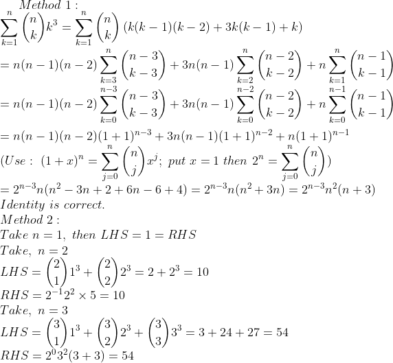 Method 1: 7L 0x6- 0- (k(k - 1)(k 2) 3k(k 1) +k) 7L t-2 + 3n k-0 k-0 n(n 1) (n 2) (1)n-3 +3n(n 1)(1 1)n(11)n-1 ().rj : 7l (Use: (1+x) = put 1 then 2 j-0 j-0 Identity is correct Method 2: Taken- 1, then LHS 1-RHS Take, n2 LHS 23223 10 RHS 2-122 x 5- 10 Take, n 3 RHS 203 (3 +3) 54