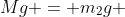 Mg = m_2g + (frac{
ho_0}{1+gamma_lDelta T})cdot V_0(1+gammaDelta T)g (II)