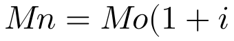 Mn=Mo(1+i)^{n}