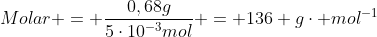 Massa;;Molar = frac{0,68g}{5cdot10^{-3}mol} = 136 gcdot mol^{-1}