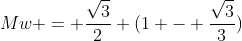 Mw = frac{sqrt{3}}{2} (1 - frac{sqrt{3}}{3})