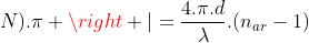 left |2.N.pi- 2.(N+N).pi 
ight |=frac{4.pi.d}{lambda}.(n_{ar}-1)