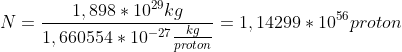 N=\frac{1,898*10^{29}kg}{1,660554*10^{-27}\frac{kg}{proton}}=1,14299*10^5^6 proton