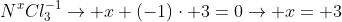 N^{x}Cl_{3}^{-1}
ightarrow x+(-1)cdot 3=0
ightarrow x=+3