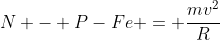N - P-Fe = frac{mv^2}{R}