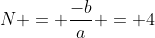 M+N = frac{-b}{a} = 4