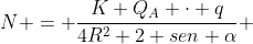 N = frac{K Q_{A} cdot q}{4R^{2} 2 sen alpha} + frac{KQ_{B} cdot q}{4R^{2} senalpha}
