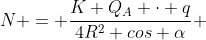 N = frac{K Q_{A} cdot q}{4R^{2} cos alpha} + frac{KQ_{B} cdot q}{4R^{2} senalpha}