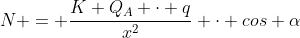 N = frac{K Q_{A} cdot q}{x^{2}} cdot cos alpha+ frac{KQ_{B} cdot q}{y^{2}} cdot sen alpha