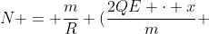 N = frac{m}{R} (frac{2QE cdot x}{m} + v^{2}) + Q cdot E cdot frac{x}{R}