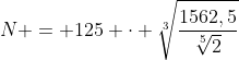 N = 125 cdot sqrt[3]{frac{1562,5}{sqrt[5]{2}}}