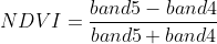 NDVI = \frac{band5 - band4}{band5 + band4}