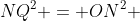 NQ^2 = ON^2 + OQ^2