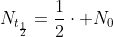 N_{t_{frac{1}{2}}}=frac{1}{2}cdot N_0