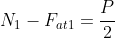 N_1-F_{at1}=frac{P}{2}