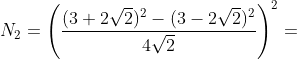 N_2=\left ( \frac{(3+2\sqrt{2})^2-(3-2\sqrt{2})^2}{4\sqrt{2}} \right )^2=