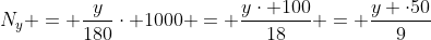 N_y = frac{y}{180}cdot 1000 = frac{ycdot 100}{18} = frac{y cdot50}{9}