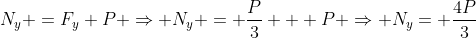 N_y =F_y+P Rightarrow N_y = frac{P}{3} + P Rightarrow N_y= frac{4P}{3}