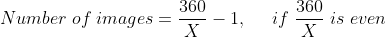 Number ;of ;images = frac{360}{X}-1,;;;;;if; frac{360}{X}; is; even