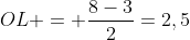 OL = frac{8-3}{2}=2,5